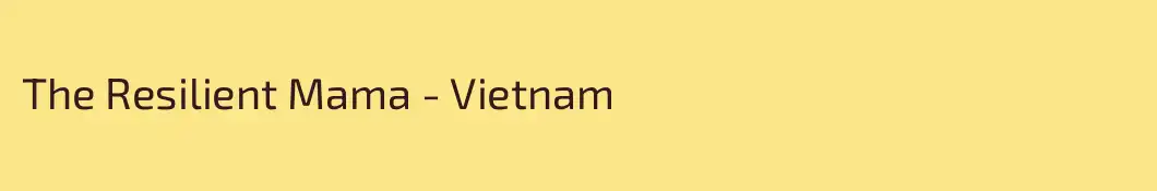The Resilient Mama - Vietnam